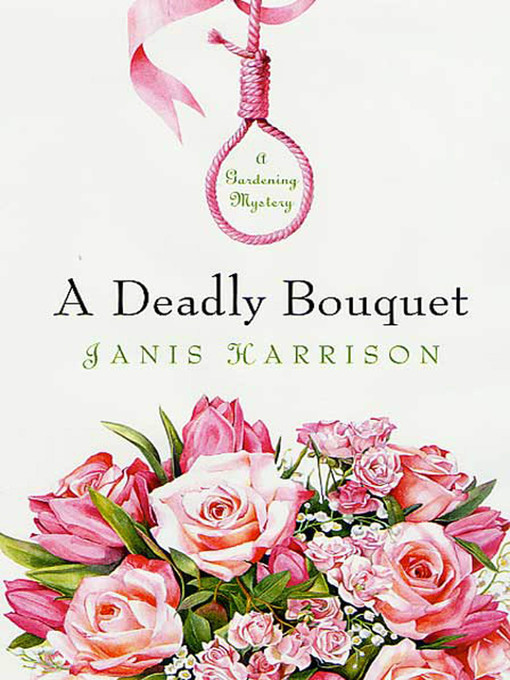 Title details for A Deadly Bouquet by Janis Harrison - Available